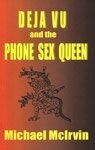 Deja Vu and the Phone Sex Queen - click to learn more